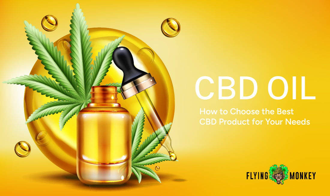 How to Choose the Best CBD Product for Your Needs – Flying Monkey